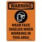 Signmission OSHA WARNING Sign, Wear Face Shields When W/ Symbol, 5in X 3.5in Decal, 3.5" W, 5" H, Portrait OS-WS-D-35-V-13724 - alternate 1